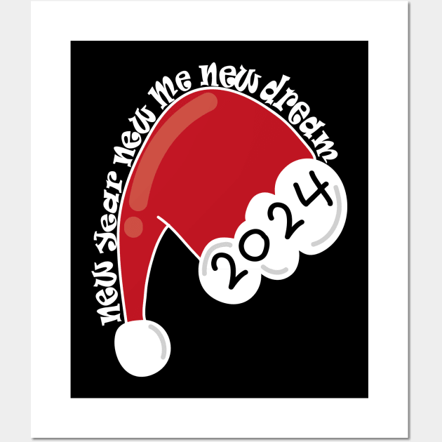 Santa Hat New Year New Me New Dream!! New Year 2024 Wall Art by Day81